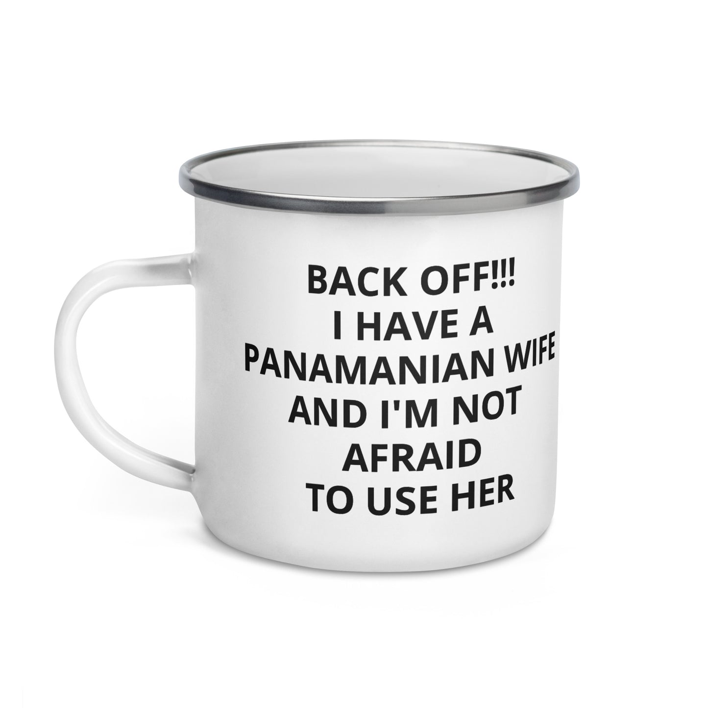 Panama Back Off! I have a Panamanian Wife Coffee Tea Mug Enamel Mug Enamel Mug