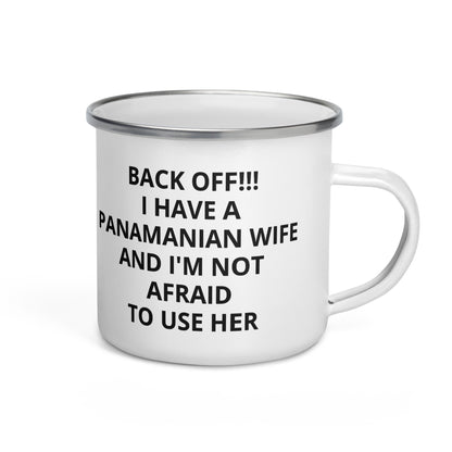 Panama Back Off! I have a Panamanian Wife Coffee Tea Mug Enamel Mug Enamel Mug