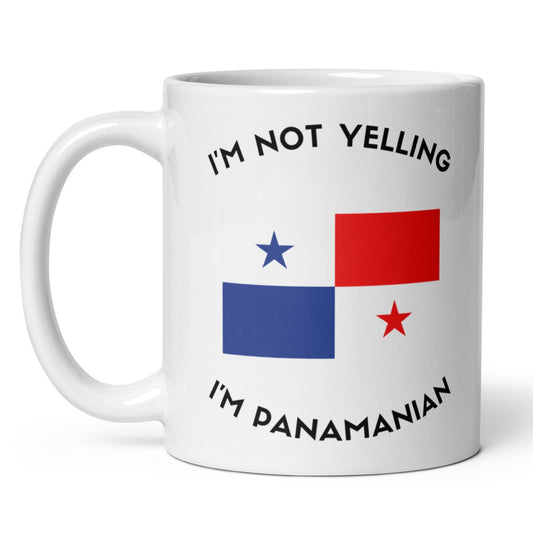 I'm Not Yelling I am Panamanian Coffee Mug